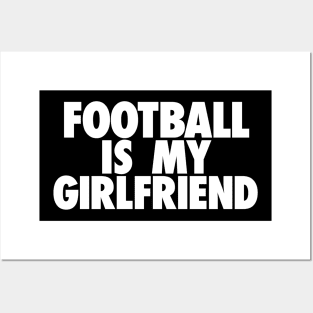 Football Is My GF Posters and Art